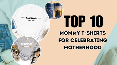 Top 10 Mommy T-Shirts for Celebrating Motherhood