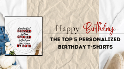 Happy Birthday in Style: The Top 5 Personalized Birthday T-Shirts