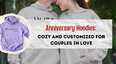 Anniversary Hoodies: Cozy and Customized for Couples in Love
