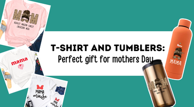 T-Shirt and Tumblers: Perfect gift for mothers day