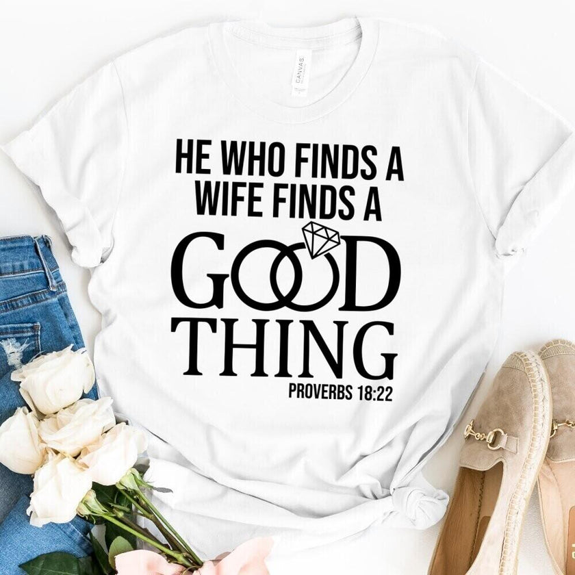 He Who Finds a Good Wife Finds A Good Thing Tee