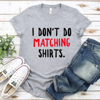 I Don't Do Matching Shirts Couples Tee