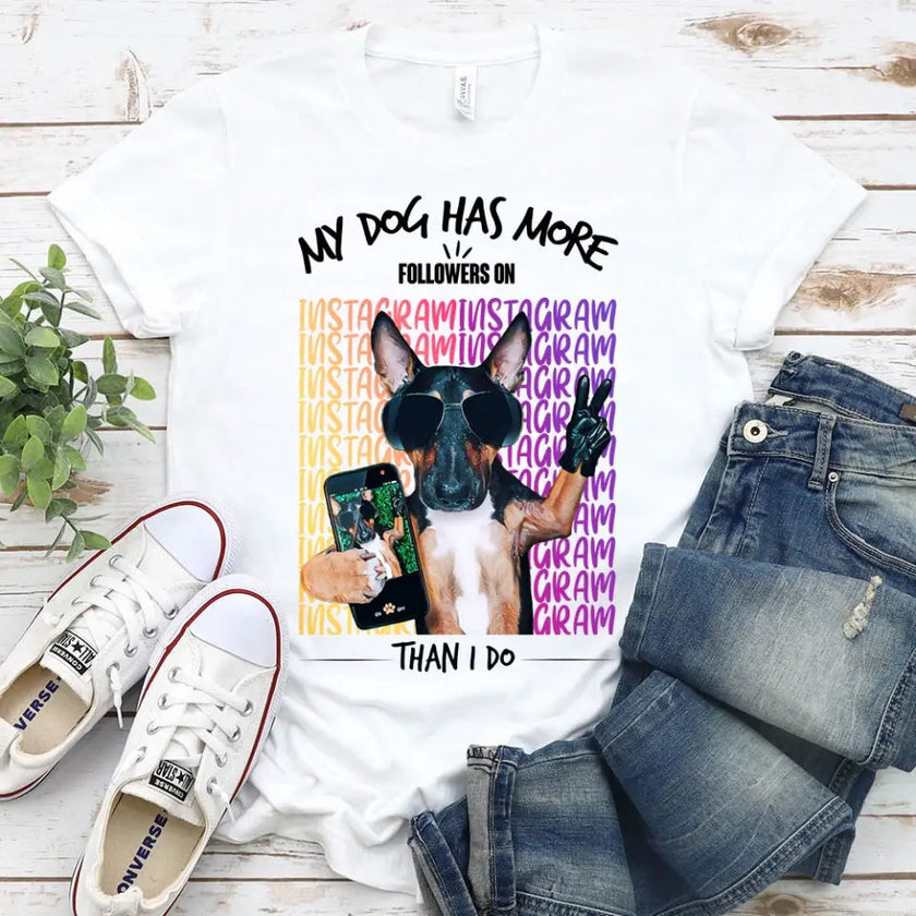 Customizer - My Dog Has More Followers On Instagram Than I Do T-shirt