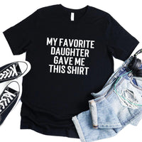 Customizer - My Favorite Daughter Bought Me This Shirt Tee