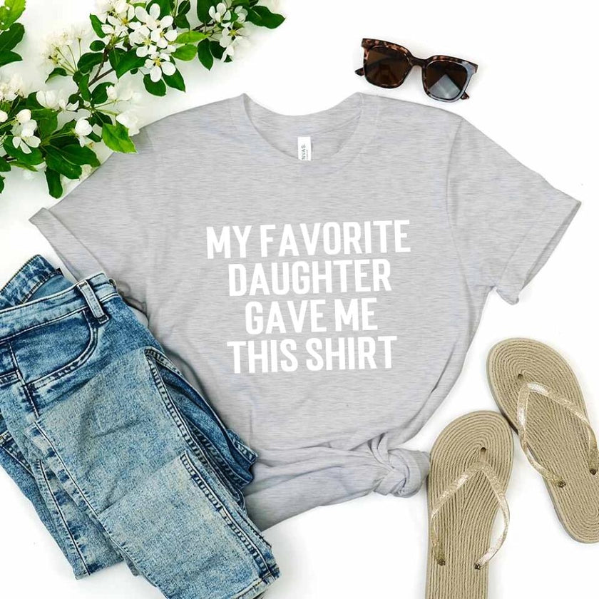 Customizer - My Favorite Daughter Bought Me This Shirt Tee