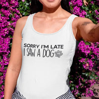 Customizer - Sorry I'm Late I Saw A Dog Tank Top For Dog Lover