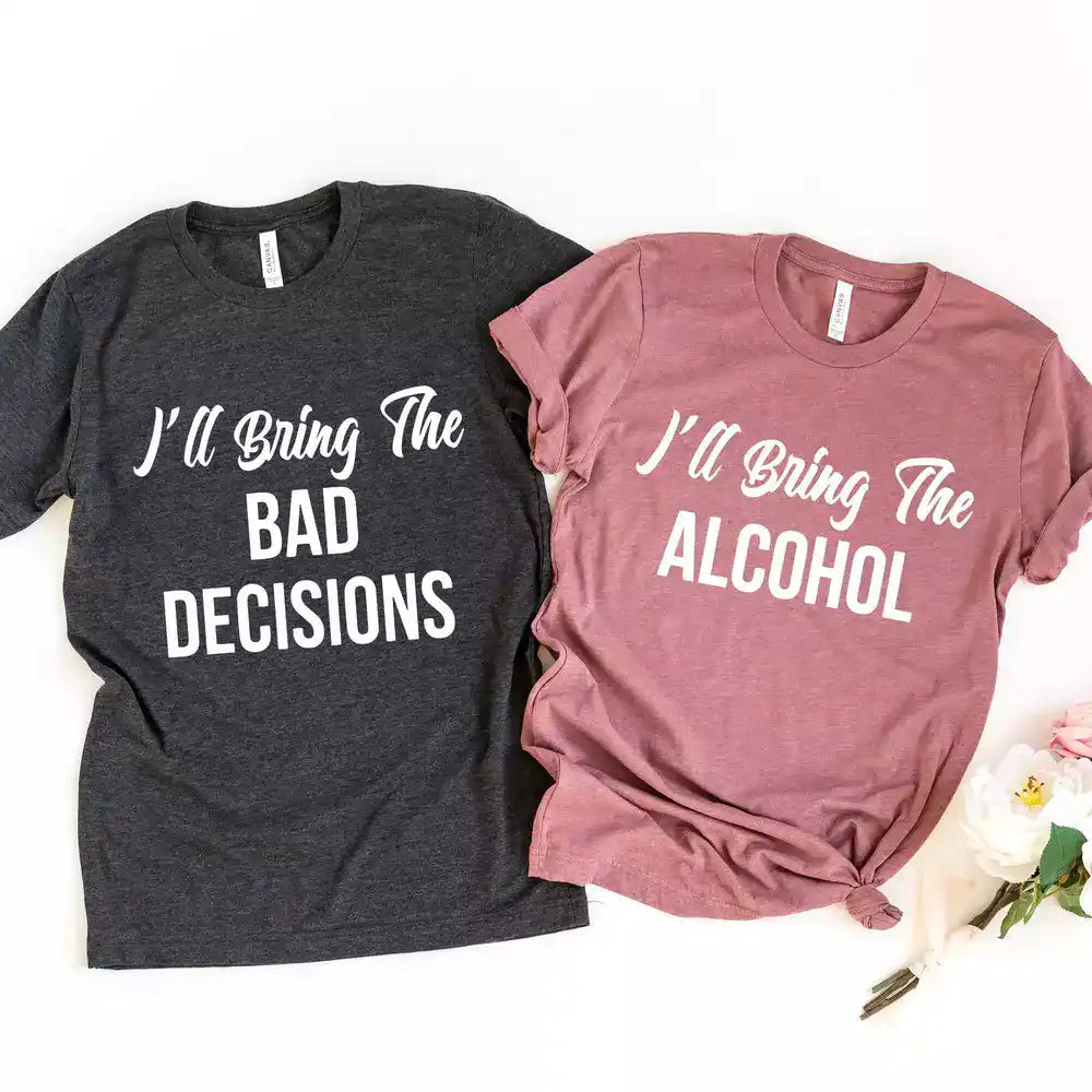 I'll Bring The Bad Decisions Couples Tee