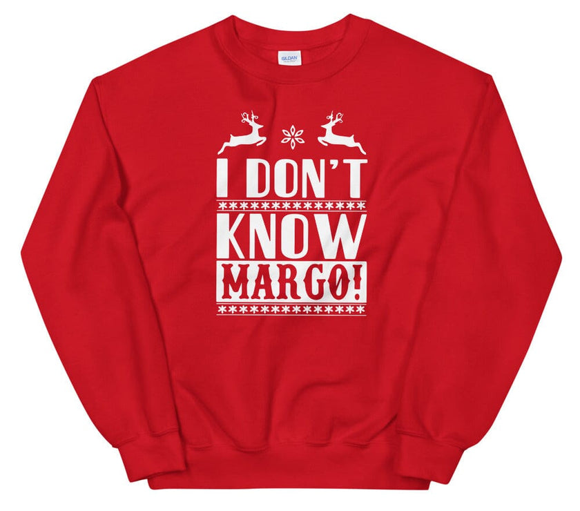 I Don't Know Margo! Sweatshirt