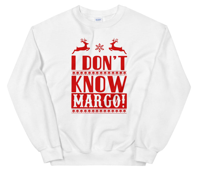 I Dont Know Margo! Sweatshirt