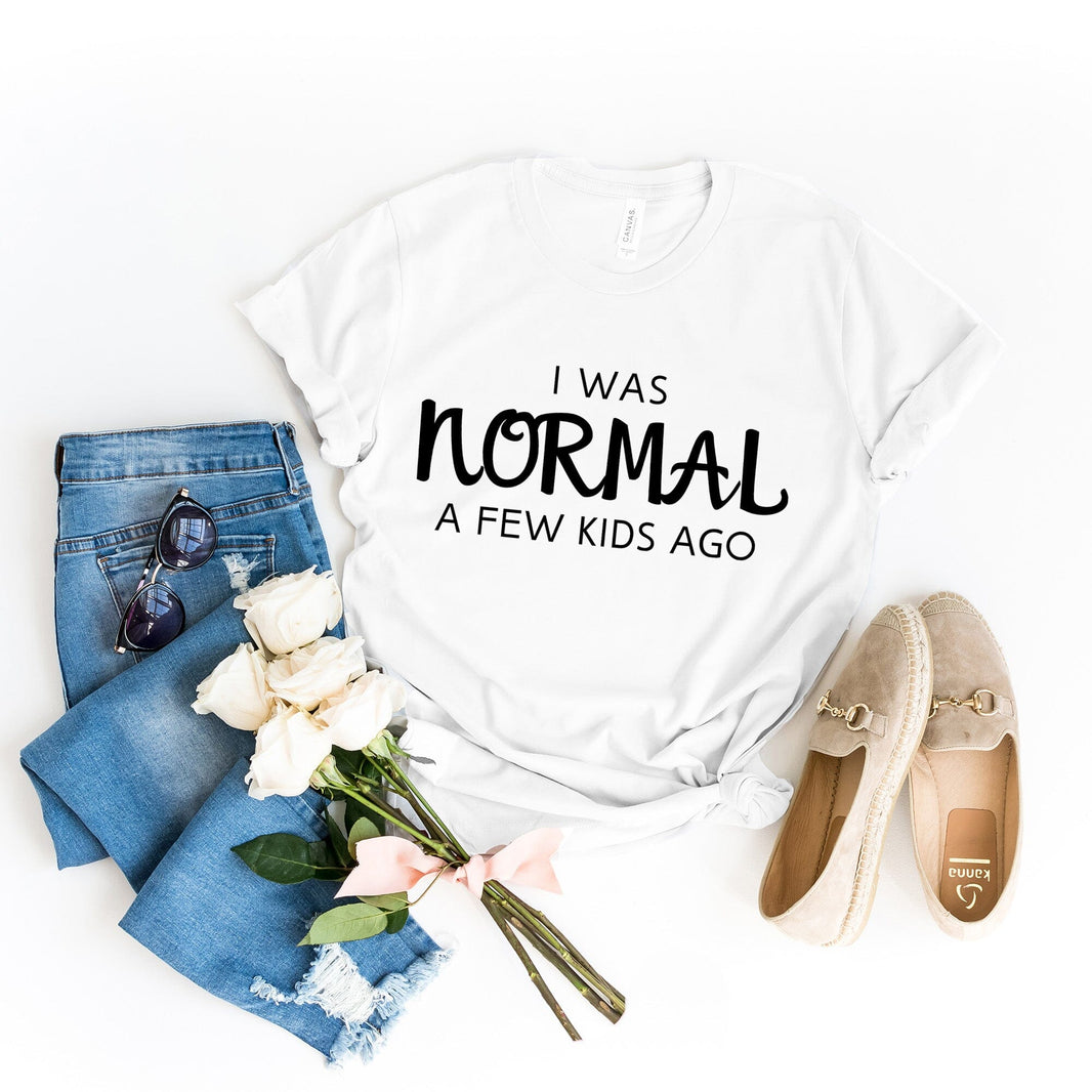 I was normal a few kids ago Tee