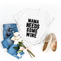 Mama Needs some Wine Tee